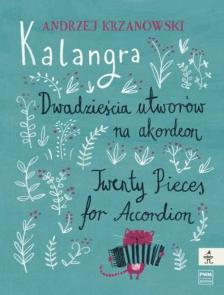 KRZANOWSKI, ANDRZEJ - KALANGRA. TWENTY PIECES FOR ACCORDION