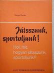 Varga Gyula - Játsszunk, sportoljunk! [antikvár]