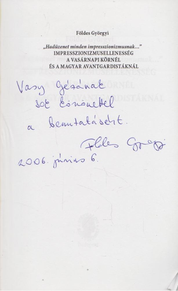 Földes Györgyi - "Hadüzenet minden impresszionizmusnak..." (Dedikált) [antikvár]