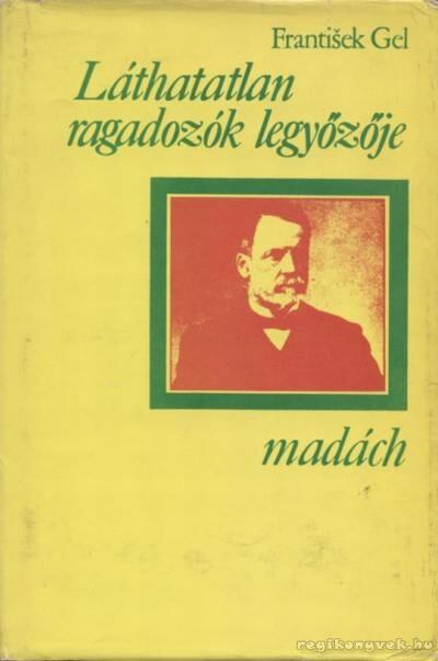 Gel, Frantisek - Láthatatlan ragadozók legyőzője [antikvár]