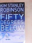 Kim Stanley Robinson - Fifty Degrees Below [antikvár]