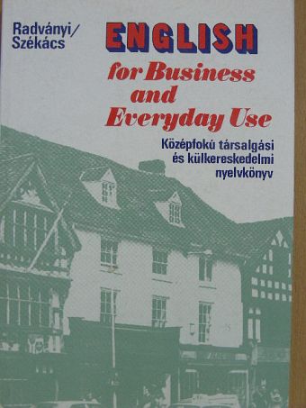 Dr. Radványi Tamás - English for Business and Everyday Use [antikvár]