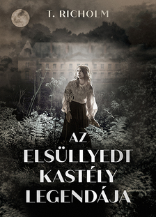 T. Richolm - Az elsüllyedt kastély legendája [eKönyv: epub, mobi]