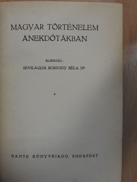 Dr. Bevilaqua Borsody Béla - Magyar történelem anekdótákban [antikvár]