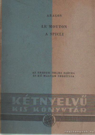 ARAGON, LOUIS - A spicli / Le Mouton [antikvár]