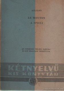 ARAGON, LOUIS - A spicli / Le Mouton [antikvár]