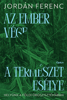 Jordán Ferenc - Az ember vége, a természet esélye [eKönyv: epub, mobi]