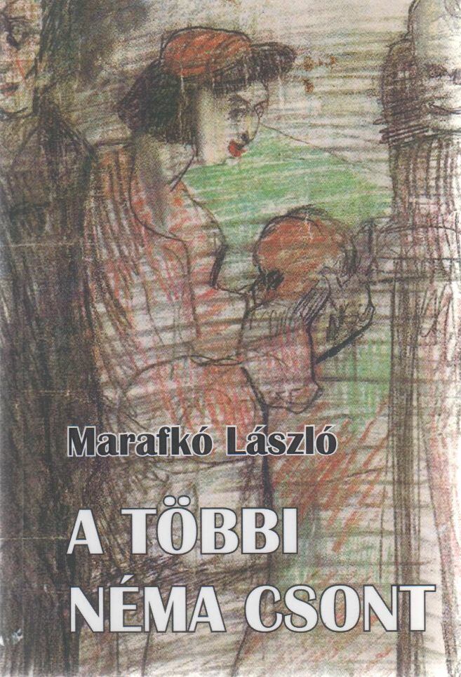 Marafkó László - A többi néma csont (dedikált) [antikvár]