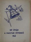 Békefi Benő - Hit útján a magyar jövendő felé [antikvár]