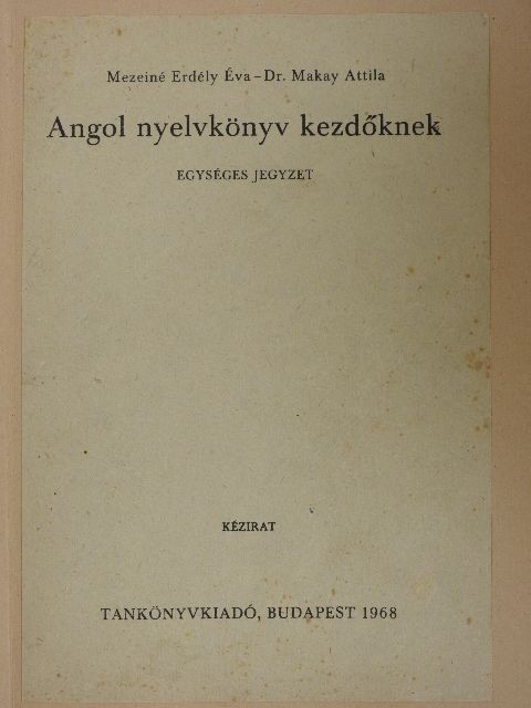 Dr. Makay Attila - Angol nyelvkönyv kezdőknek [antikvár]