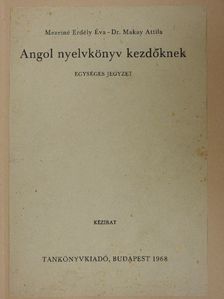 Dr. Makay Attila - Angol nyelvkönyv kezdőknek [antikvár]