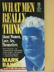 Mark Baker - What Men Really Think [antikvár]