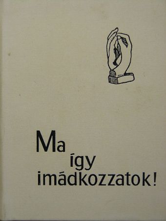 Ma így imádkozzatok! [antikvár]