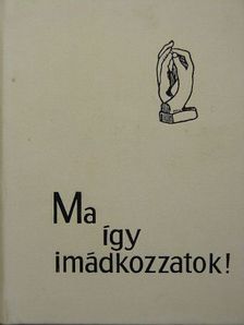 Ma így imádkozzatok! [antikvár]