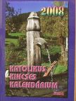 Benyik György - Katolikus Kincses Kalendárium 2008. [antikvár]