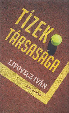 Lipovecz Iván - Tízek társasága (dedikált) [antikvár]