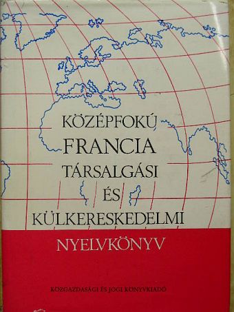 Dr. Mikó Pálné - Középfokú francia társalgási és külkereskedelmi nyelvkönyv [antikvár]