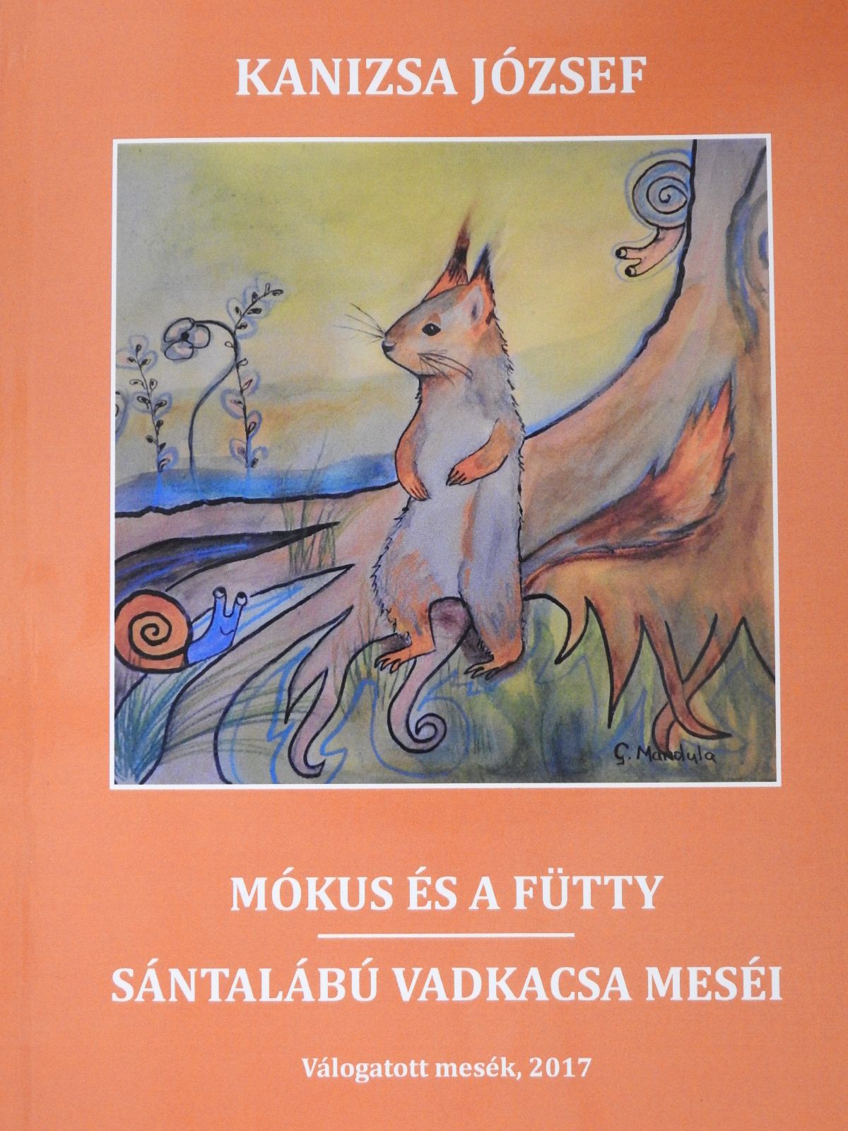 Kanizsa József - Mókus és a fütty/Sántalábú vadkacsa meséi (dedikált példány) [antikvár]