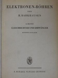 Dr. H. Barkhausen - Lehrbuch der Elektronen-Röhren 4. [antikvár]
