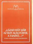 Borbáth Gábor - "Lázad hát már az élet alágyűrtje, a tanító...?" [antikvár]