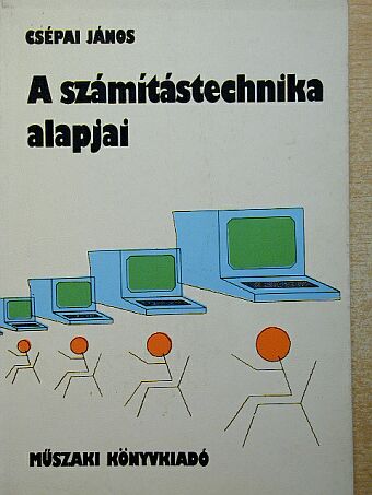 Csépai János - A számítástechnika alapjai [antikvár]