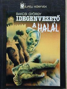 Bakcsi György - Idegenvezető a halál [antikvár]