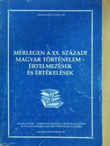Balogh Margit - Mérlegen a XX. századi magyar történelem - értelmezések és értékelések [antikvár]