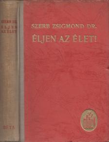 Szerb Zsigmond - Éljen az élet! [antikvár]