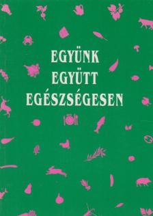 Dobossyné Molnár Veronika, Östör Erika, Sági Katalin - Együnk együtt egészségesen [antikvár]