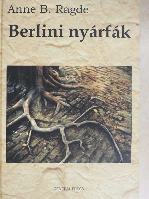 Anne B. Ragde - Berlini nyárfák [antikvár]