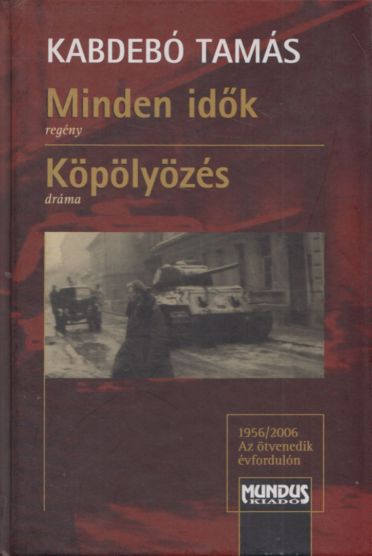 KABDEBÓ TAMÁS - Minden idők / Köpölyözés (dedikált) [antikvár]