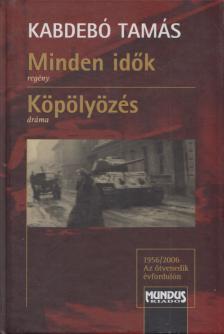 KABDEBÓ TAMÁS - Minden idők / Köpölyözés (dedikált) [antikvár]