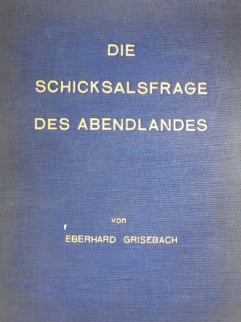 Eberhard Grisebach - Die Schicksalsfrage des Abendlandes [antikvár]