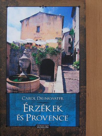 Carol Drinkwater - Érzékek és Provence [antikvár]