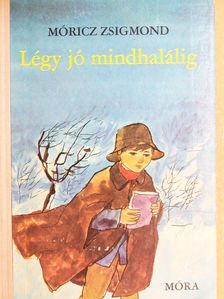 Móricz Zsigmond - Légy jó mindhalálig [antikvár]