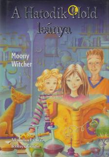 Moony Witcher - A ​Hatodik Hold leánya [antikvár]