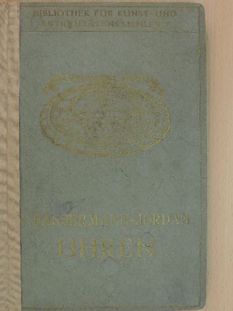 Ernst von Bassermann-Jordan - Uhren [antikvár]