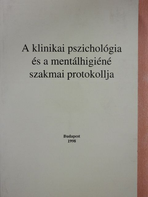 Hoyer Mária - A klinikai pszichológia és a mentálhigiéné szakmai protokollja [antikvár]