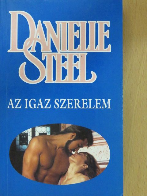 Danielle Steel - Az igaz szerelem [antikvár]