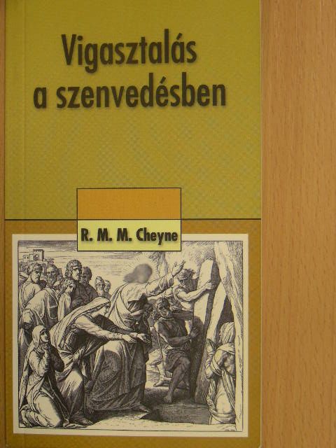 R. M. M. Cheyne - Vigasztalás a szenvedésben [antikvár]