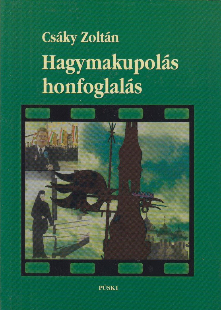 Csáky Zoltán - Hagymakupolás honfoglalás [antikvár]