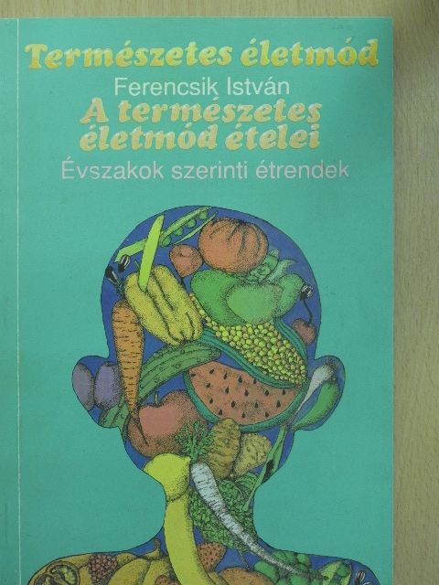 Ferencsik István - A természetes életmód ételei [antikvár]