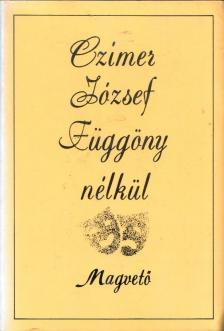 Czímer József - Függöny nélkül [antikvár]