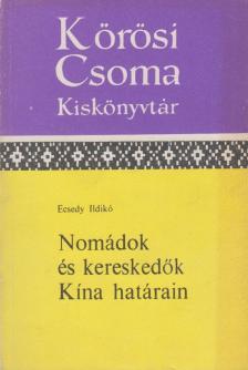 ECSEDY ILDIKÓ - Nomádok és kereskedők Kína határain [antikvár]