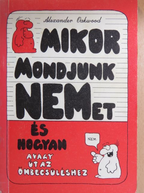 Alexander Oakwood - Mikor mondjunk NEMet, és hogyan? [antikvár]