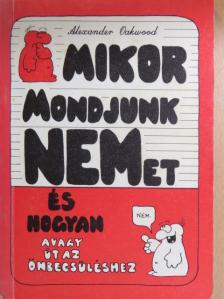 Alexander Oakwood - Mikor mondjunk NEMet, és hogyan? [antikvár]
