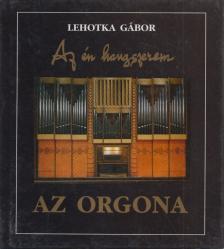LEHOTKA GÁBOR - Az orgona [antikvár]
