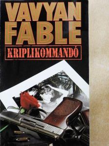 Vavyan Fable - Kriplikommandó [antikvár]