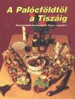 Kaposi Levente - A Palócföldtől a Tiszáig [antikvár]