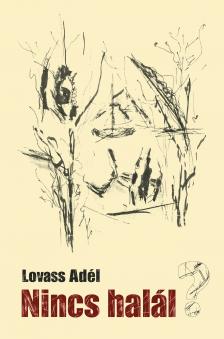 Lovass Adél - Nincs halál (?)